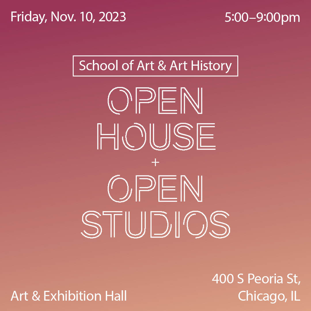 School of Art & Art History Open Studio on 11/10 - Chicago